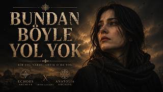 Bundan Böyle Yol Yok Duygusal Türkçe Rock Ballad Echoes Archive × Anatolia Archive