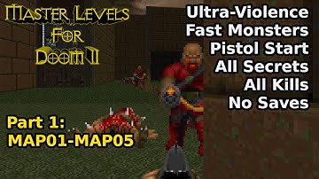 Master Levels for Doom II - Part 1: MAP01-MAP05 (Fast Ultra-Violence 100%)
