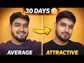 Average se Attractive in 30 Days 🔥 (No Gym, No Surgery!)"