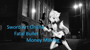 Sword Art Online: Fatal Bullet | Money Making Method #2 | 500k+ per kill!