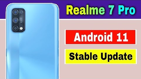 Realme 7 Pro gets Android 11 Stable Update