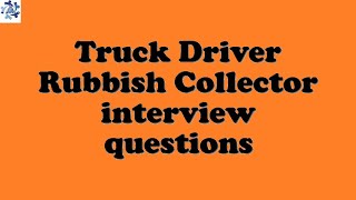 Truck Driver Rubbish Collector interview questions