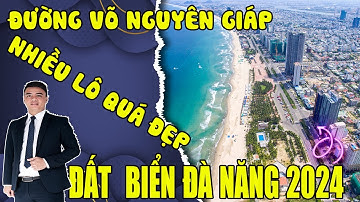 Đất biển Đà Nẵng 2024 (Số 1230) - Đất đường Võ Nguyên Giáp Q. Ngũ Hành Sơn và Q. Sơn Trà, TP Đà Nẵng