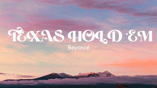 Beyoncé  TEXAS HOLD 'EM (lyrics)