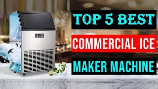 Best Commercial Ice Maker Machine 2023 | Top 5 Best Ice Maker Machine  Reviews