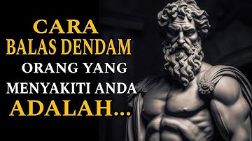 7 Cara Cerdas Membalas Dendam Kepada Orang Yang Menyakiti anda | Filsafat Stoikisme