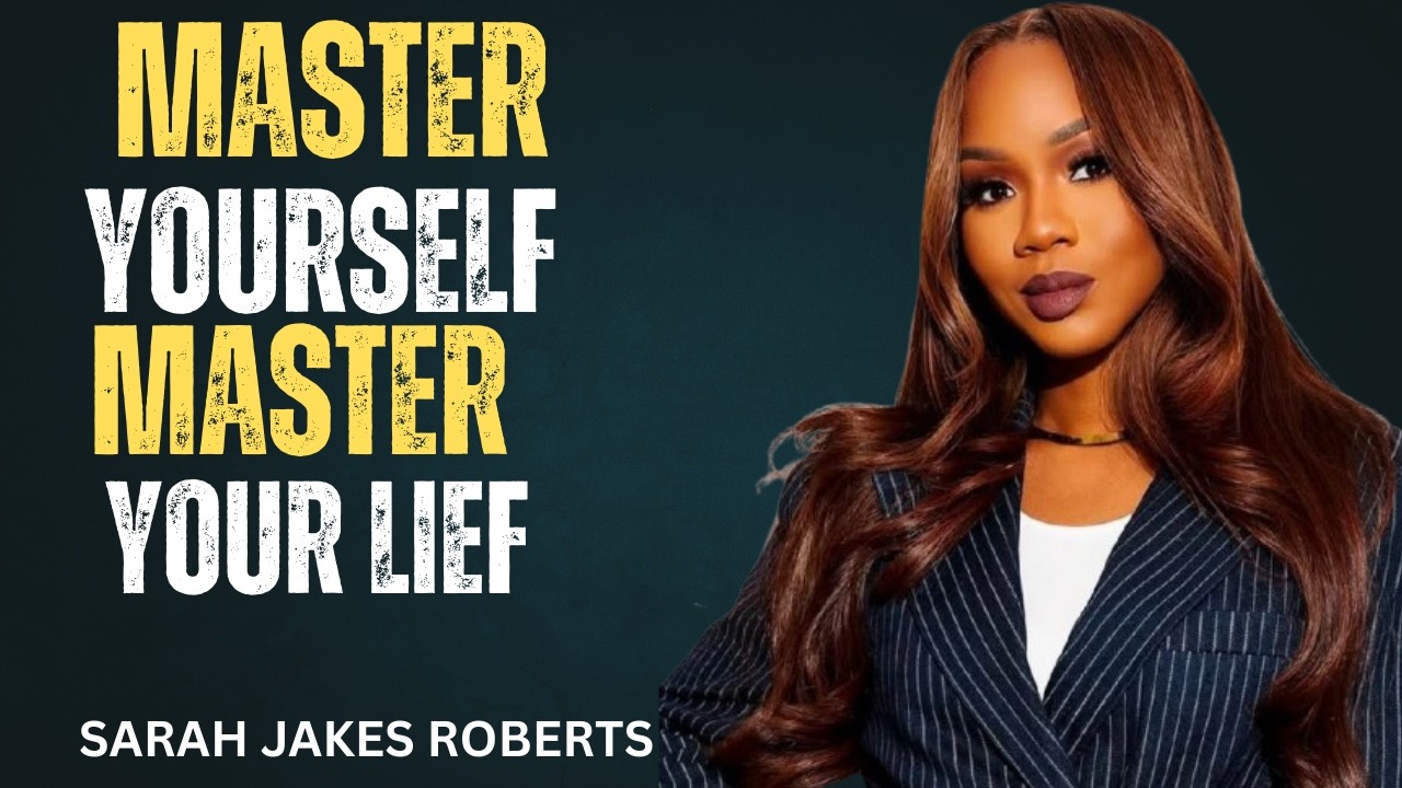 Master Yourself, Master Your Life | Sarah Jakes Roberts Motivational Speech