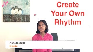 Free Piano Lessons : Lesson 9 : Create Your Own Rhythm