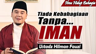 Download Lagu Hatimu tak akan pernah bahagia tanpa Iman ~ Ustadz Hilman Fauzi Terbaru MP3