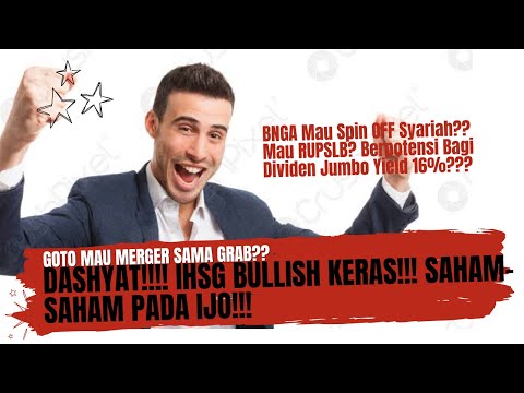 Dashyat!!! IHSG Bullish Keras!! BNGA Mau Spin Off?? Mau RUPSLB Dan Bagi Dividen Jumbo? GOTO GRAB??