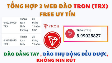 Tổng Hợp 2 Web Đào Tron (TRX) Không Min Rút Free Uy Tín | Kiếm Tiền Điện Tử Online Trên Điện Thoại