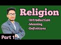 What is religionpart1 introductionmeaning definitions of the religionreligion under sociology