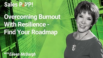 Overcoming Burnout With Resilience - Find Your Roadmap with Eileen McDargh