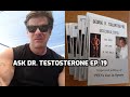 Ask Dr. Testosterone Episode 19