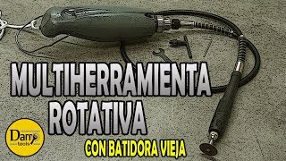 Multiherramienta rotativa (con batidora vieja)