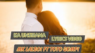 Ka Unshana - MK Lalboi ft Toto Sumpi | Lyrics Video | Anal Love Song