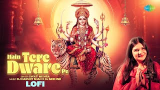 मैं तेरे द्वारे पे | Main Tere Dware Pe - LoFi | Swati Mishra | Devi Mata Bhajans | Mata Rani Songs screenshot 4