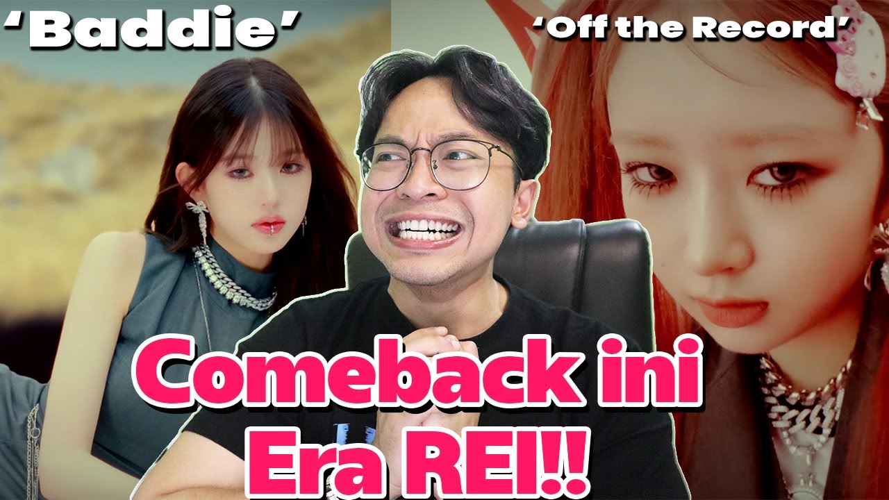 IVE - 'Baddie' & 'Off The Record' MV REACTION!! ( OLENG KE REI??!! )