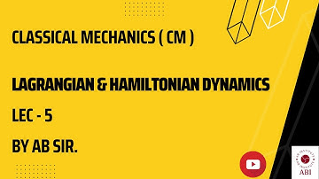 LECTURE NO -5 , LAGRANGIAN & HAMILTONIAN DYNAMICS