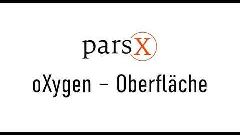parsX 4 Tutorials: Oxygen Oberfläche