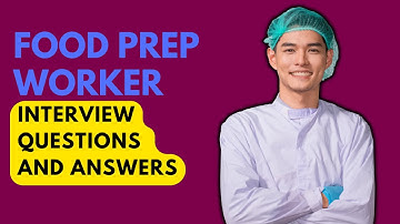 Top 20 Food Prep Worker Interview Questions and Answers for 2025
