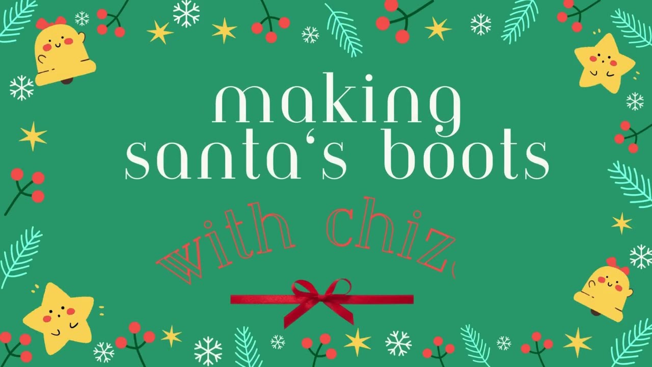 Making Santa's Boots with Chiza