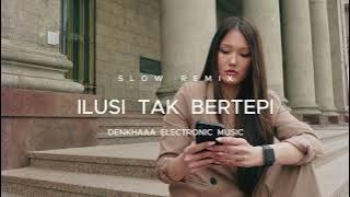 DJ SLOW!! ILUSI TAK BERTEPI,COCOK UNTUK SANTAI