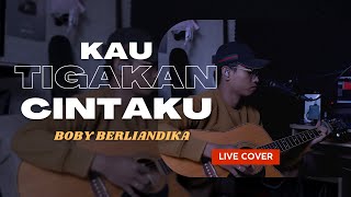 KAU TIGAKAN CINTAKU - ELKASIH (LIVE COVER BOBY BERLIANDIKA)