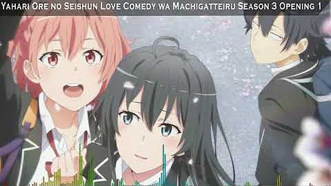 Yahari Ore no Seishun Love Comedy wa Machigatteiru Season 3 Opening