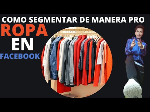 cOmO SeGmEnTaR rOpA eN fAcEbOoK AdS - EsTrAtEgIa pRo 2023 Los secretos de la segmentación en una empresa de ropa