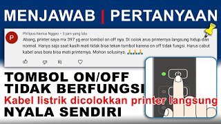 Kabel Listrik Dicolokkan Printer Nyala Sendiri Dan Tidak Bisa Dimatikan Lewat On Off / Tombol Power