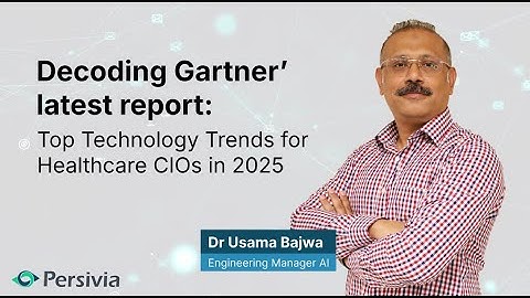 Decoding Gartner’s latest report: Top Technology Trends for Healthcare CIOs in 2025