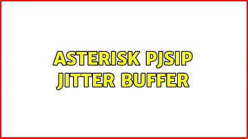 Asterisk PJSIP Jitter Buffer