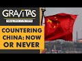 Gravitas: Are we running out of time to counter China?