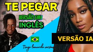 Iza - Te pegar (Versão em Inglês)(VERSÃO IA) Tiago leonardo versões