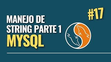 17. Curso MySQL || Funciones para el manejo de Strings || Parte 1