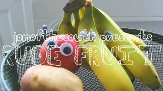 Rude Fruit