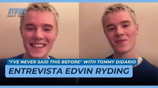 Entrevista Edvin Ryding I've Never Said This Before with Tommy DiDario [Legendas PT-BR] [ESP] [ENG]
