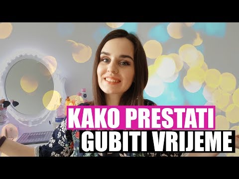 Video: Kako Prestati Gubiti Vrijeme