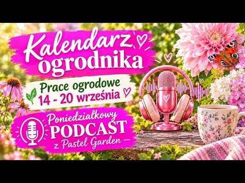 Gardener's Calendar. Garden work September 14 - 20 - MONDAY PODCAST WITH PASTEL GARDEN #GARDEN
