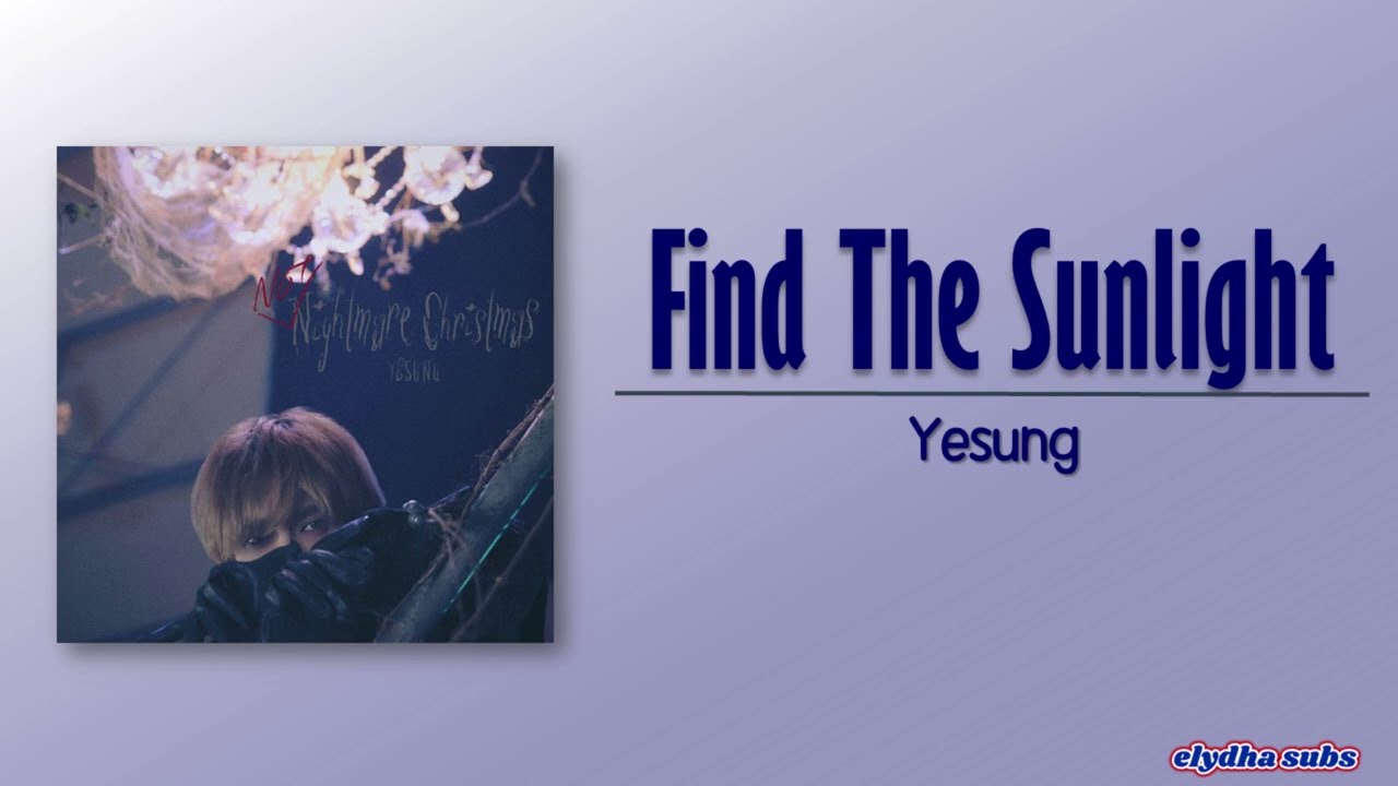 Yesung - Find The Sunlight [Rom|Eng Lyric]