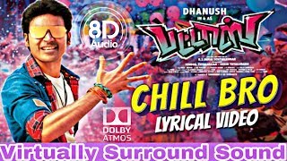 Pattas - Chill Bro | 8D Audio Song | Dhanush | Vivek - Mervin | Tamil Movies 8D Song Team