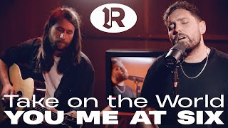 You Me At Six - Take On The World - Acoustic (RSTLSS Session)