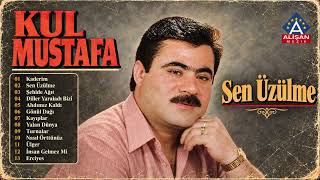 Kul Mustafa - Sen Üzülme 