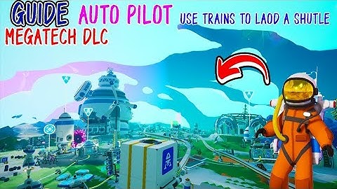 Astroneer Megatech Auto Pilot Use Train to load a shuttle | Launch a shuttle using automation rules