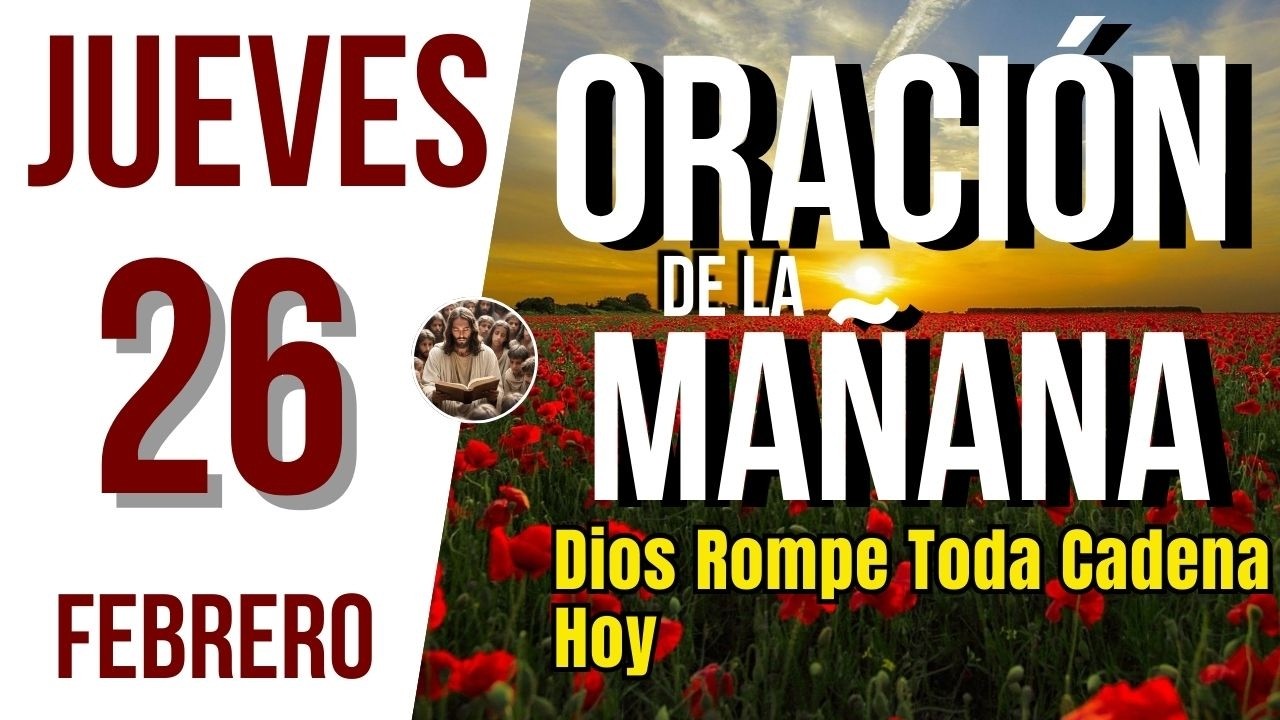 ORACION DE LA MAÑANA DE HOY JUEVES 26 DE FEBRERO DEL 2026 | Es Tiempo De Orar