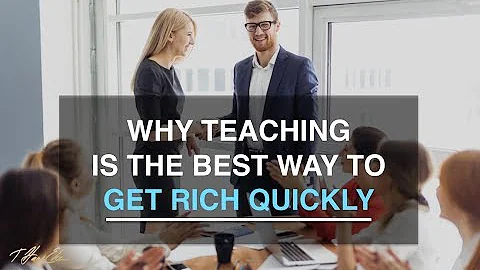 Why Teaching Is The Best Way To Get Rich Quickly — T. Harv Eker