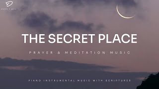 The Secret Place: 3 Hour Instrumental Soaking Worship | Prayer Time Music