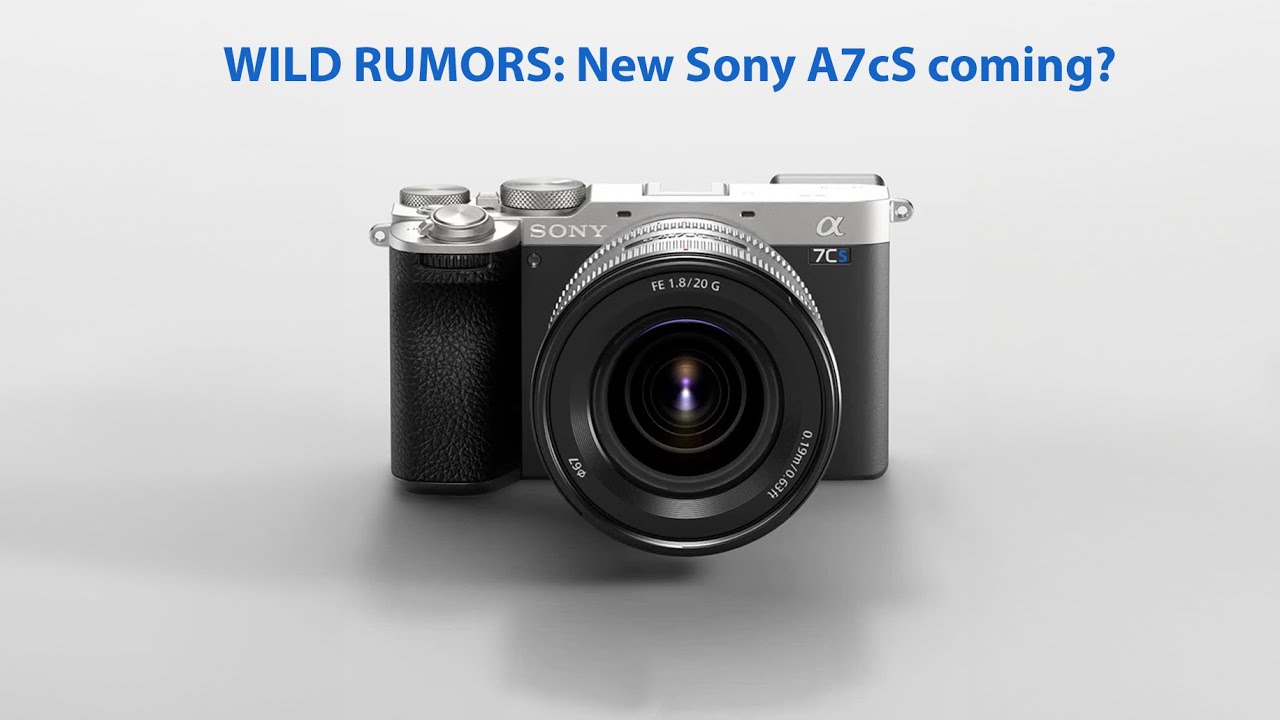 Super wild rumors about a Sony A7cS | sonyalpharumors