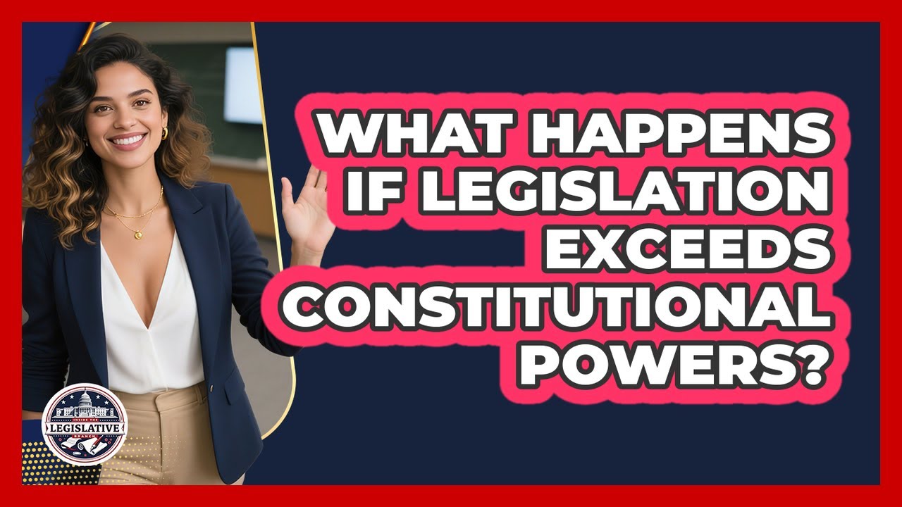 What Happens If Legislation Exceeds Constitutional Powers?